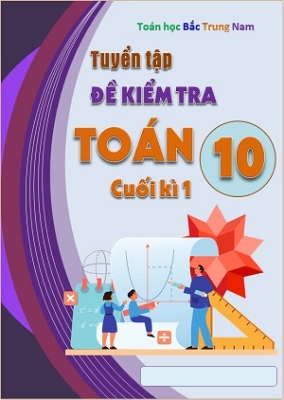 Tuyển tập 10 đề kiểm tra Cuối kì 1 có đáp án chi tiết